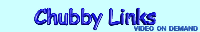 Chubby Links Video On Demand